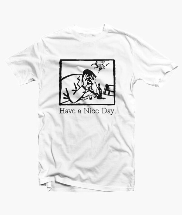 Have A Nice Day Graphic T Shirt