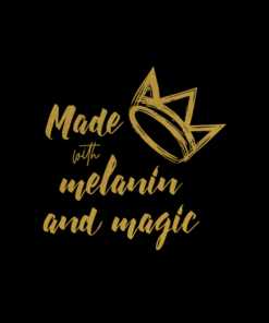 Made With Melanin And Magic T Shirt