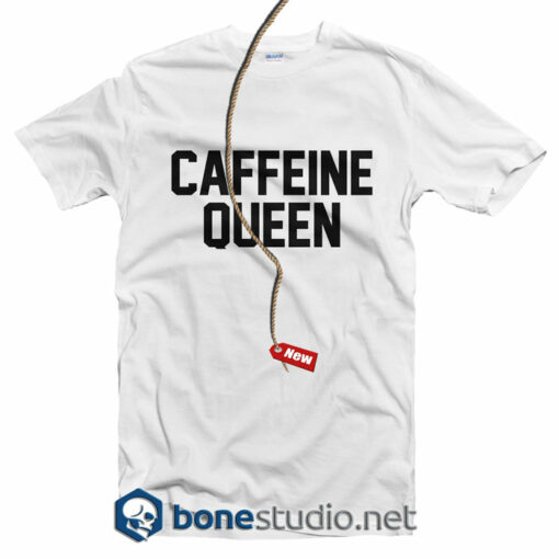 Caffein Queen T Shirt