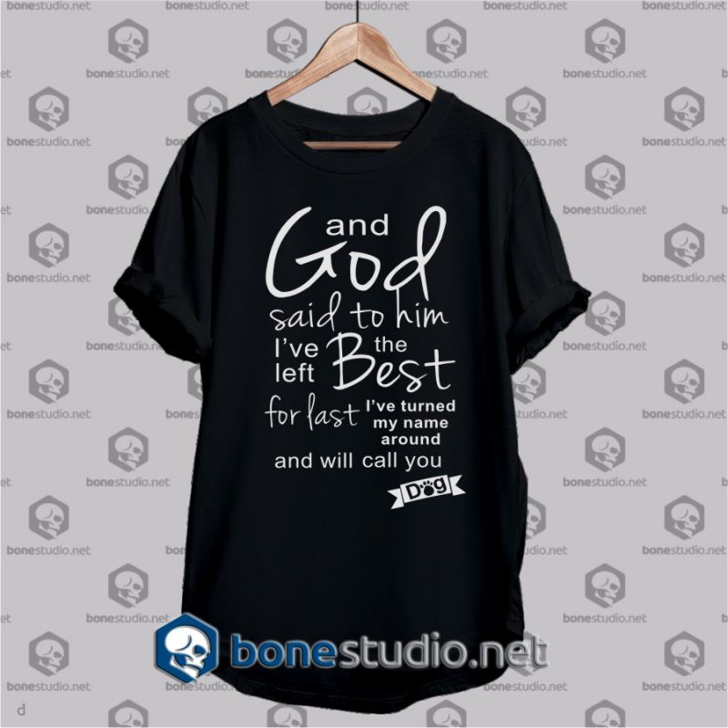 And god said to him Funny Quote Unisex T Shirt