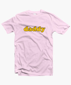 Daddy T Shirt Quote