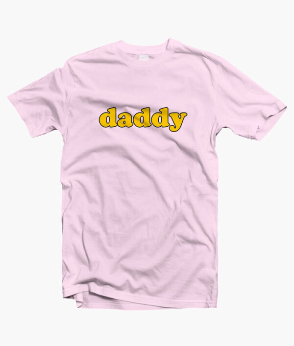 Daddy T Shirt Quote