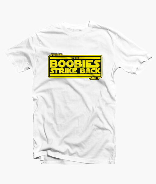 Force The Boobies Strike Back Girls T Shirt white