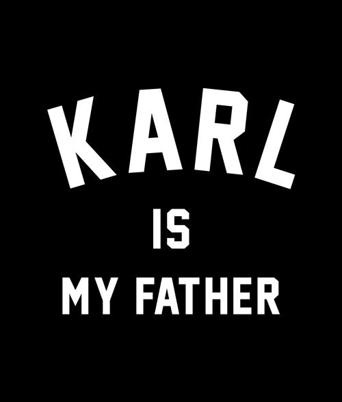 Karl Is My Father T Shirt