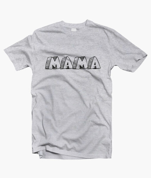 MAMA T Shirt