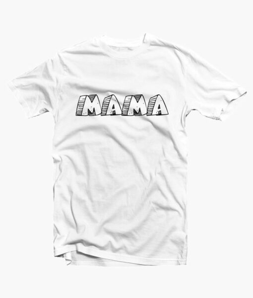 MAMA T Shirt