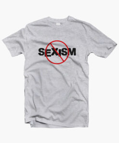No Sexism T Shirt