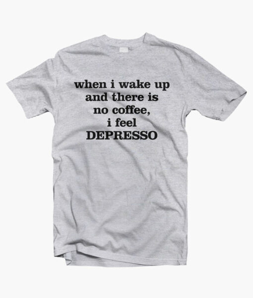 When I Wake Up No Coffee T Shirt sport grey