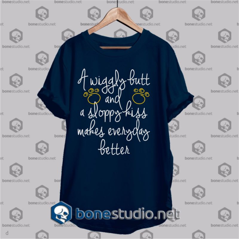 a wiggly butt and sloppy kiss Quote Unisex T Shirt