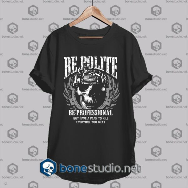 be polite army t shirt