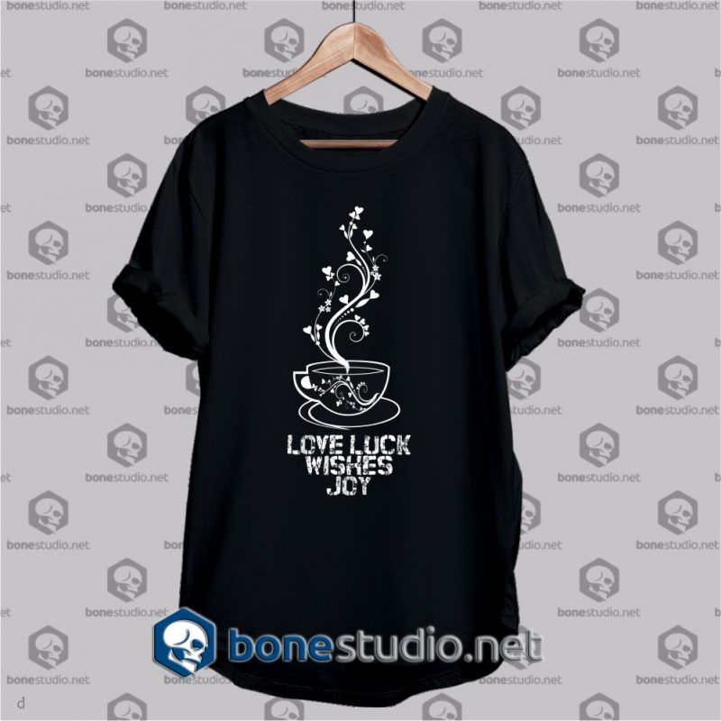 love luck wishes joy quote t shirt
