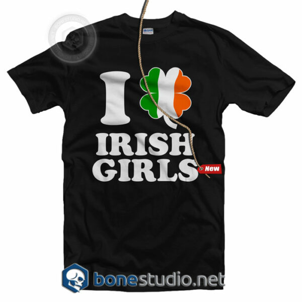 I Love Irish Girls T Shirt