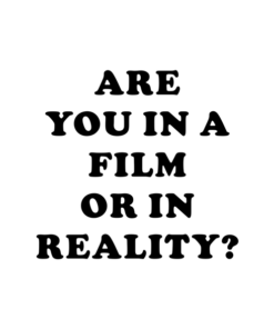 Are You In A Film Or In Reality T Shirt