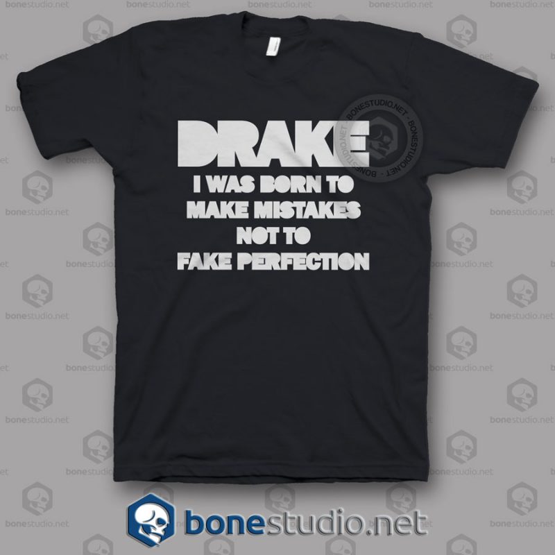 Drake I Was Born To Make Mistakes Quote T Shirt