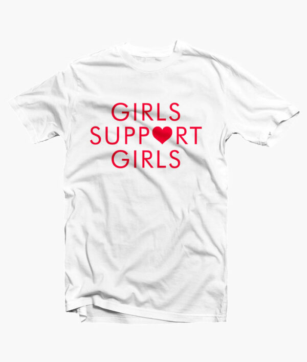 Girls Support Girls T Shirt