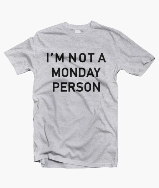 Im Not A Monday Person T Shirt sport grey