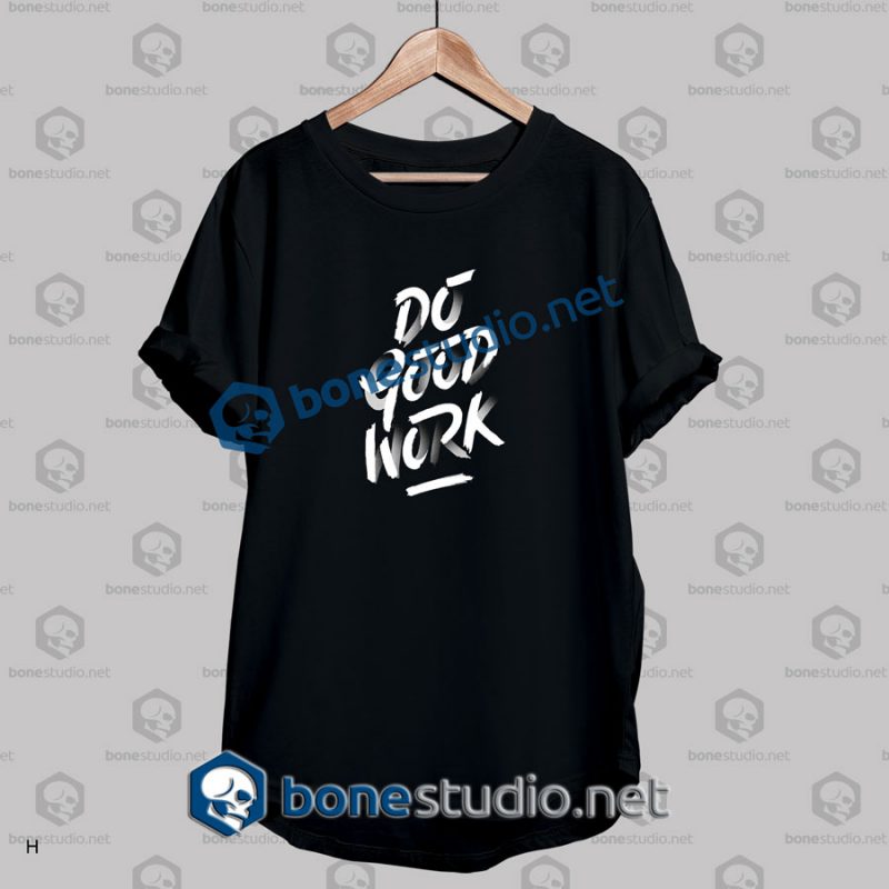 Do Good Work Quote T Shirt