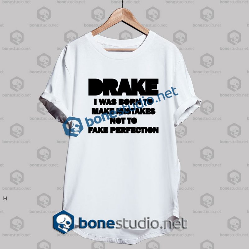 Drake I Was Born To Make Mistakes Quote T Shirt