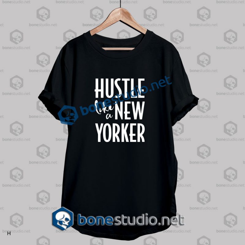 Hustle Like A New Yorker Quote T Shirt