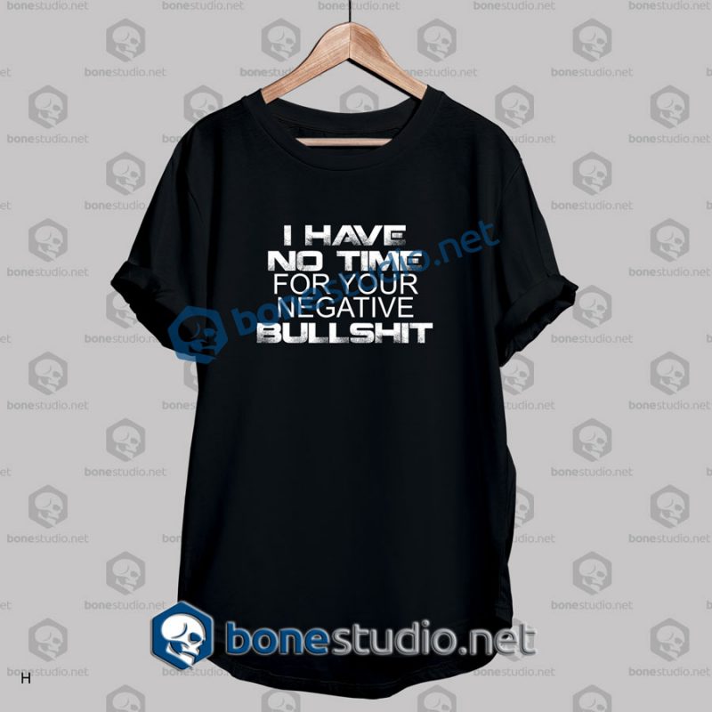 I Have No Time Bullshit Quote T Shirt