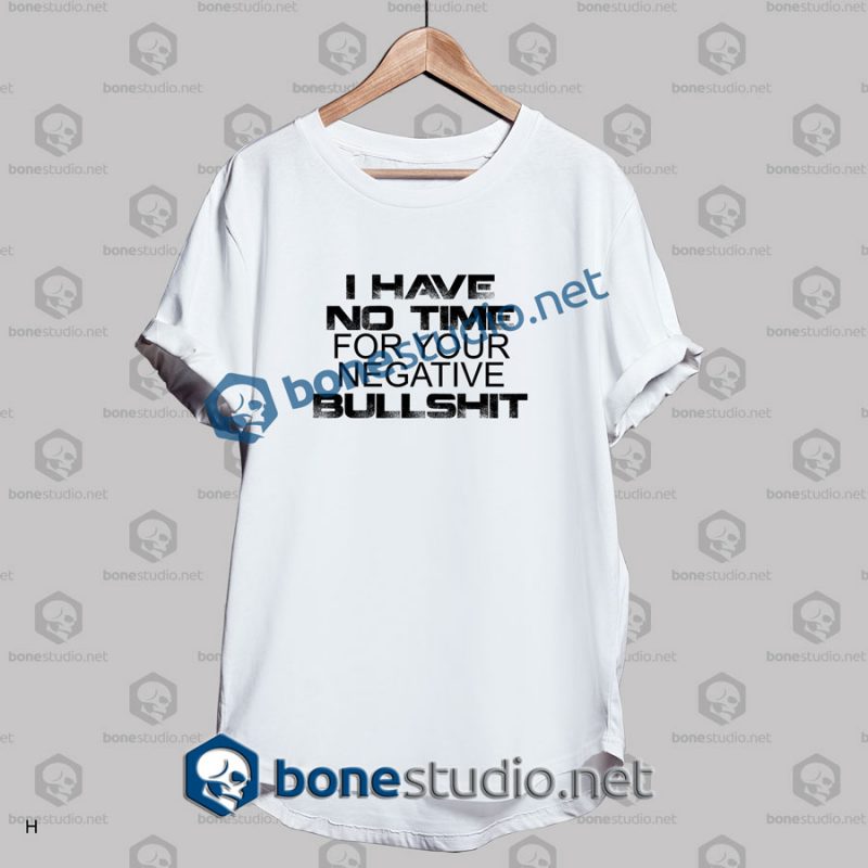 I Have No Time Bullshit Quote T Shirt