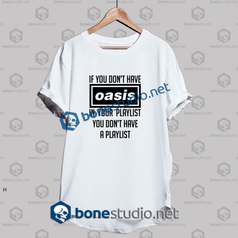 Oasis If You Don't Have Oasis Quote Band T Shirt