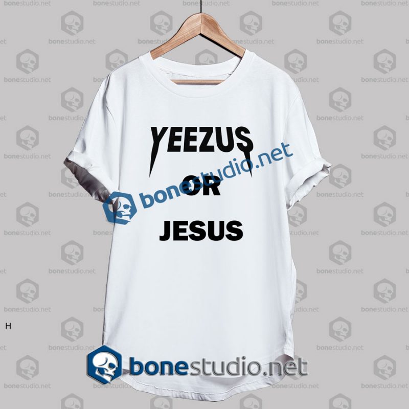 Yeezus Or Jesus Quote Funny T Shirt