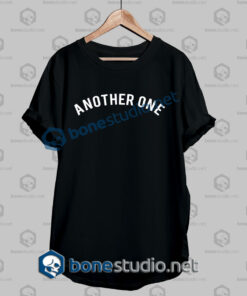 Another One Quote T Shirt