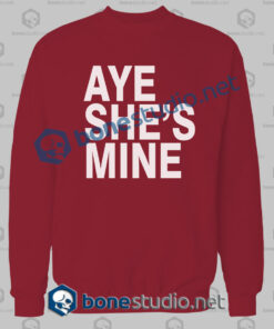 aye she's mine sweatshirt