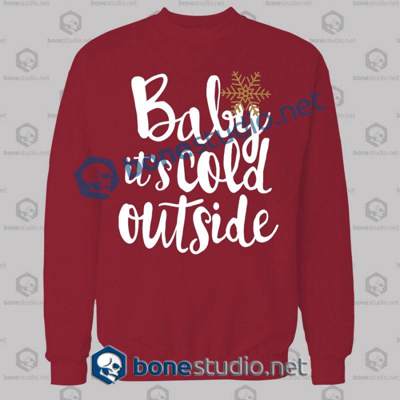 baby it's cold outside quote christmas sweatshirt