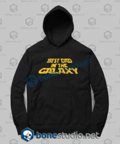 Best Dad In The Galaxy Quote Hoodies