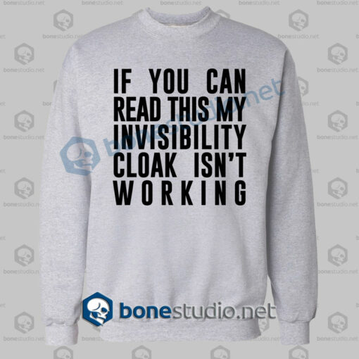 cloak invisibility is not working funny quote sweatshirt sport grey