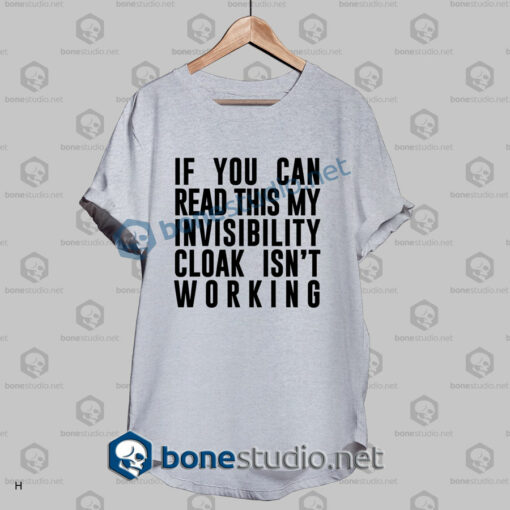 cloak invisibility is not working funny quote t shirt