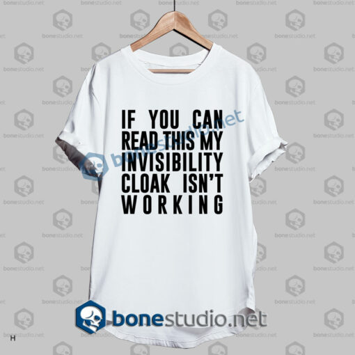 cloak invisibility is not working funny quote t shirt