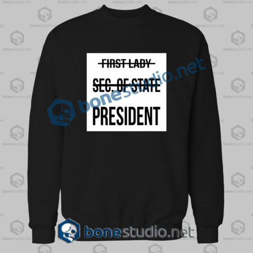 First Lady Sec Of State President Sweatshirt