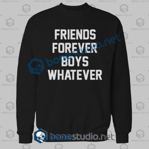 Friend Forever Boys Whatever Quote Sweatshirt