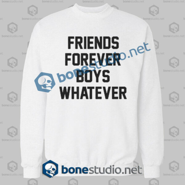 Friend Forever Boys Whatever Quote Sweatshirt