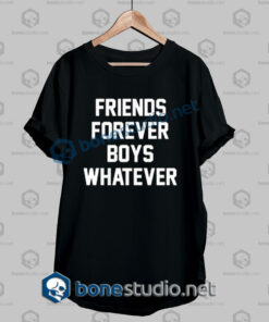 Friend Forever Boys Whatever Quote T Shirt
