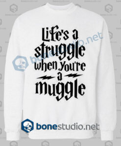 harry potter lifes a struggle when youre a muggle sweatshirt white