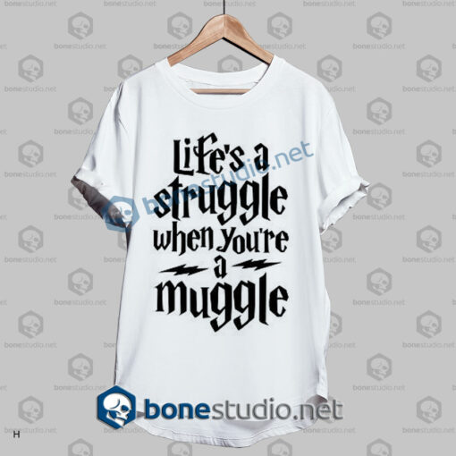 harry potter lifes a struggle when youre a muggle t shirt white
