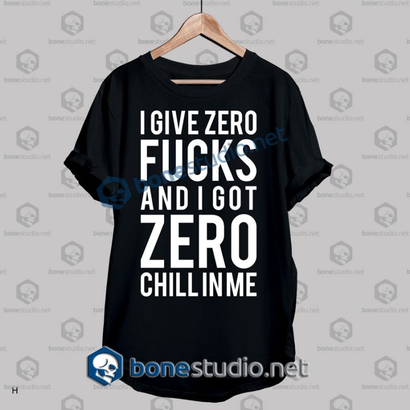I Give Zero Fucks And I Got Quote T Shirt