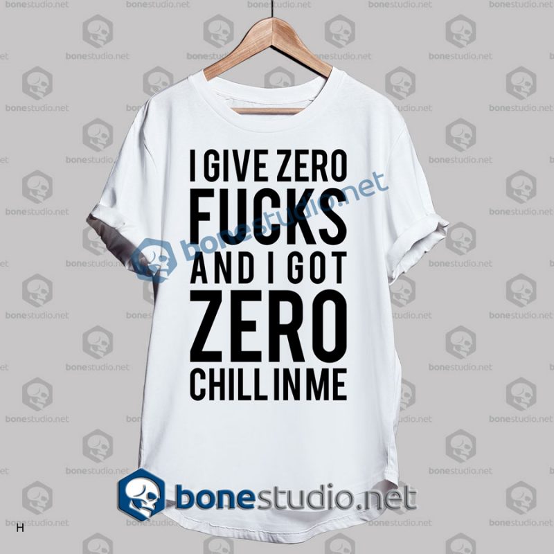 i give zero fucks and i got quote t shirt white 1