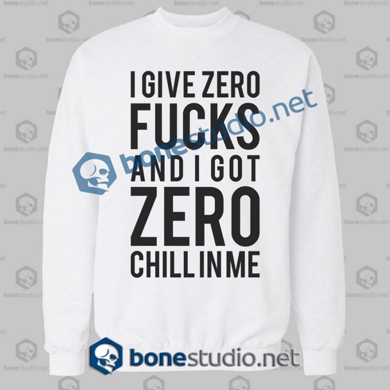 I Give Zero Fucks And I Got Quote Sweatshirt