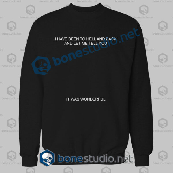 I Have To Hell And Back Quote Sweatshirt