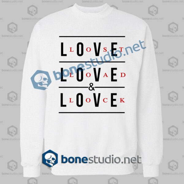 Love Lost Load And Lock Quote Sweatshirt