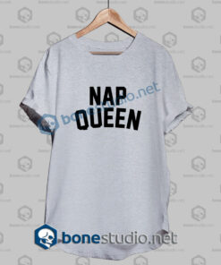 Nap Queen Quote T Shirt