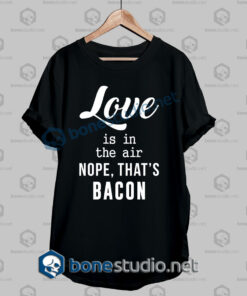 Nope That's Bacon Funny Quote T Shirt