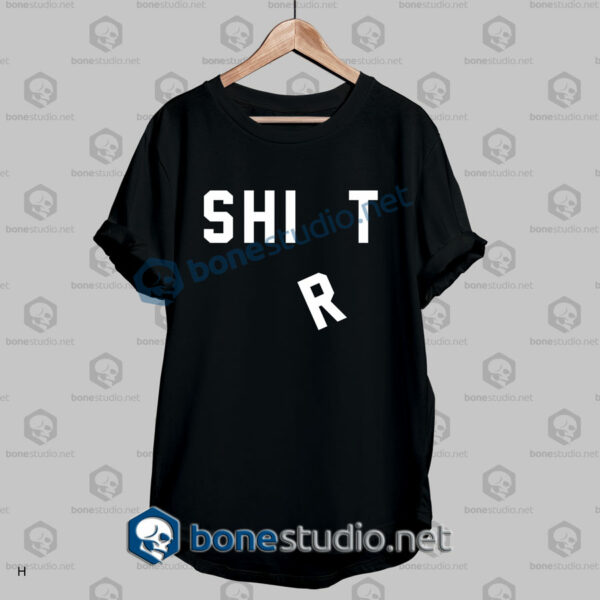 Shirt Shit Funny T Shirt