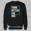 Think Outside The Box Quote Sweatshirt