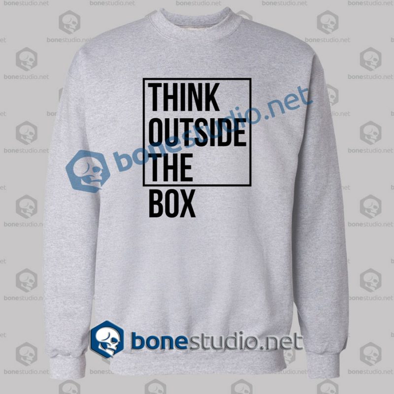 think outside the box quote sweatshirt sport grey
